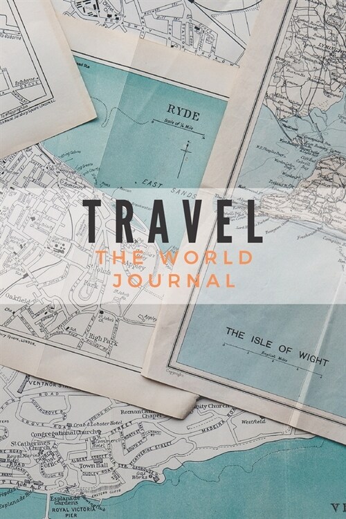 Travel The World Journal: Lets Go Travel Travel Journal Book Log Record Tracker for Writing, Doodles, Rating, Adventure Journal, Vacation Journ (Paperback)