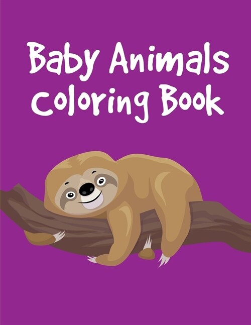 Baby Animals Coloring Book: Funny, Beautiful and Stress Relieving Unique Design for Baby, kids learning (Paperback)