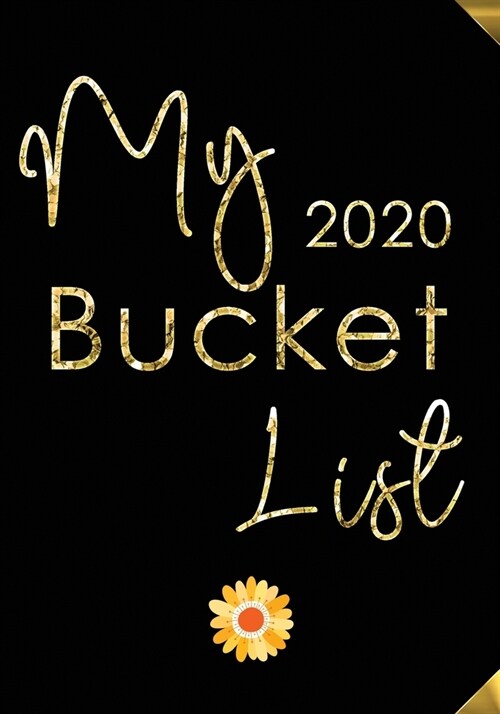 My Bucket List 2020: Guided Prompt Journal For Keeping Track of Your Adventures 100 Guided Entries for Creating a Life of Adventure With 20 (Paperback)