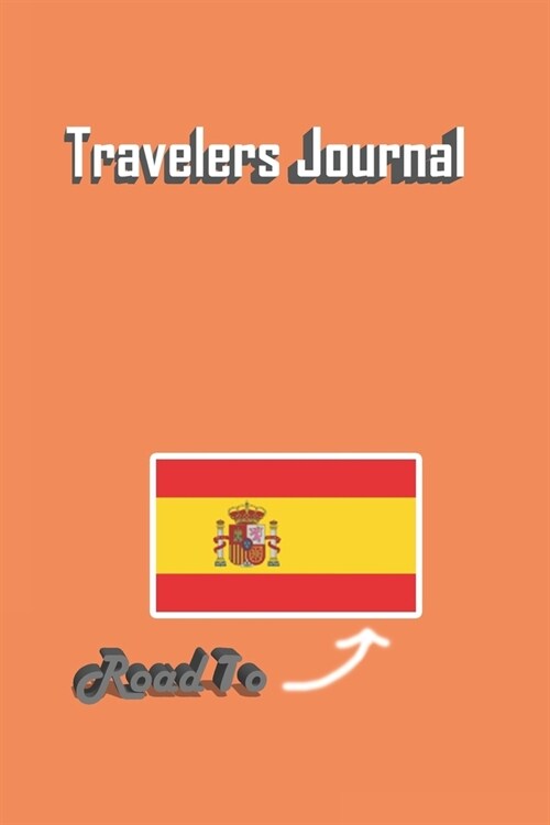 Travelers Journal - Road To Spain Notebook Birthday Gift: Lined Notebook / Journal Gift, 120 Pages, 6x9, Soft Cover, Matte Finish (Paperback)