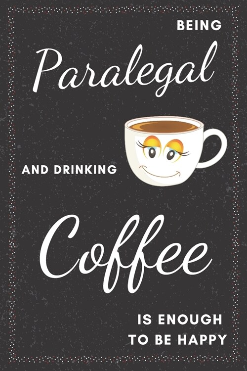 Paralegal & Drinking Coffee Notebook: Funny Gifts Ideas for Men/Women on Birthday Retirement or Christmas - Humorous Lined Journal to Writing (Paperback)