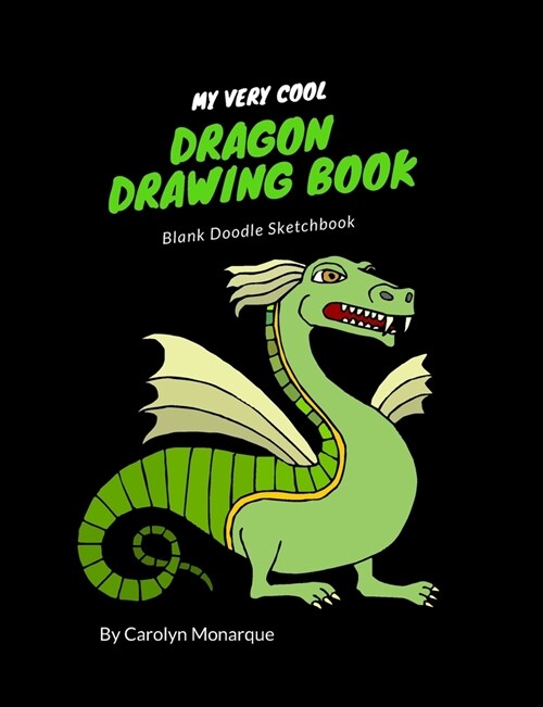 My Very Cool Dragon Drawing Book: Blank Doodle Sketchbook for Kids Adults Teens Artists Students Manga Anime Creativity Draw Your Own Comic Cartoons (Paperback)