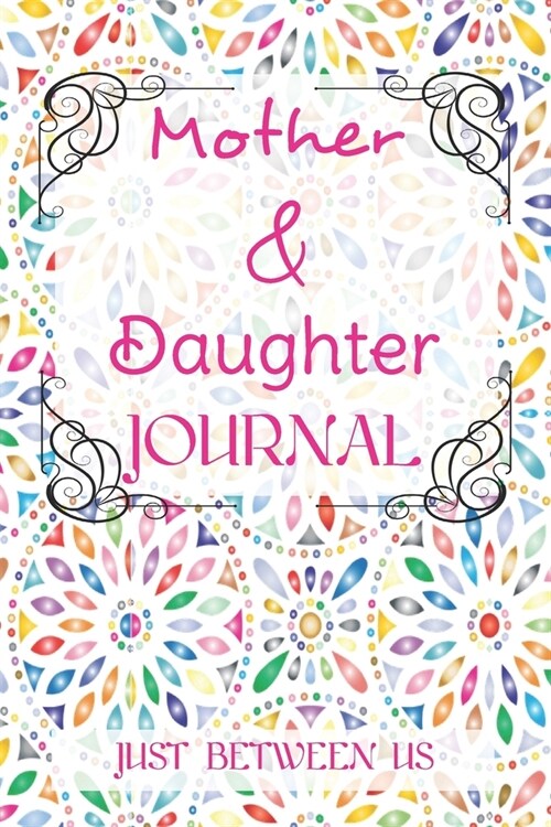 Mother & Daughter Journal: Blank Journal, A thoughtful Gift for New Mothers, Parents. Write Memories now, Read them later & Treasure ... time cap (Paperback)