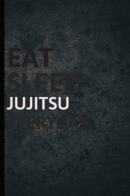 Eat Sleep Jujitsu Everyday: Personalized Sports Fan Gift Lined Journal for Daily goals Exercise and Notes (Paperback)