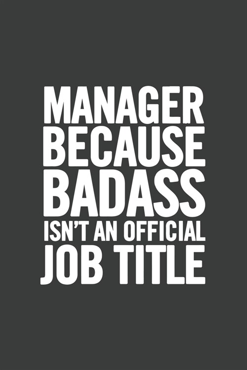 Manager Because Badass Isnt an Official Job Title: Blank Lined Notebook (Paperback)
