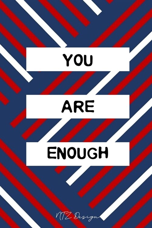 You Are Enough: Inspirational Quotes for a Beautiful Life Blank Lined Notebook Journal Pocket Size To Write in Matte Cover Sizes 6 X 9 (Paperback)