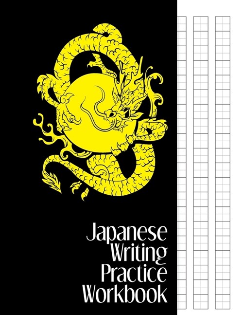 Japanese Writing Practice Workbook: Genkouyoushi Paper For Writing Japanese Kanji, Kana, Hiragana And Katakana Letters - Black Journal With Yellow Dra (Paperback)