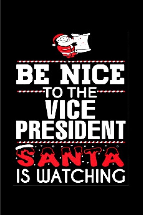 Be nice to the vice president santa is watching: Vice President Notebook journal Diary Cute funny humorous blank lined notebook Gift for student schoo (Paperback)