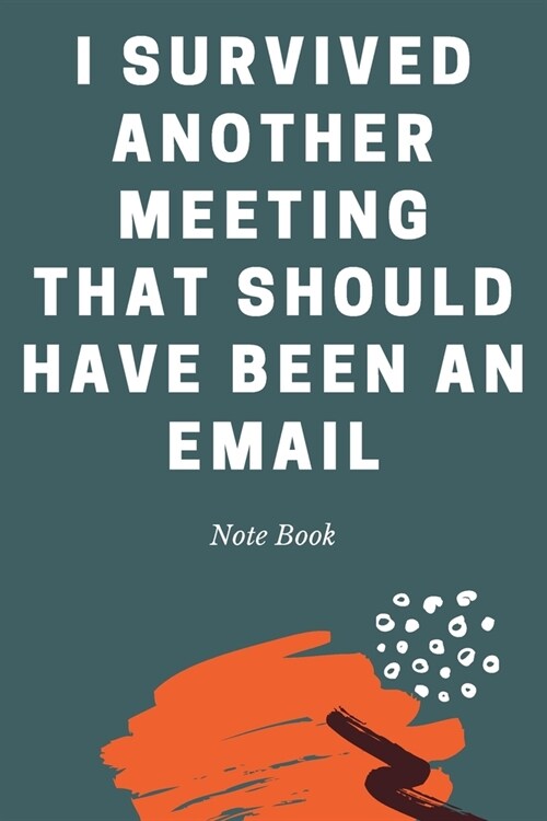 I Survived Another Meeting That Should Have Been An Email: Journal - Pink Diary, Planner, Gratitude, Writing, Travel, Goal, Bullet Notebook - 6x9 120 (Paperback)