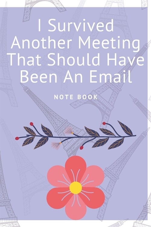 I Survived Another Meeting That Should Have Been An Email: Journal - Pink Diary, Planner, Gratitude, Writing, Travel, Goal, Bullet Notebook - 6x9 120 (Paperback)