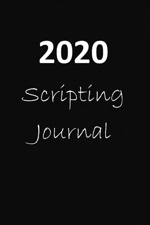2020 Scripting Journal: A law of Attraction Journal to Guide your Scritpting to Manefest the Abundant Life that you Dream of Having. (Paperback)