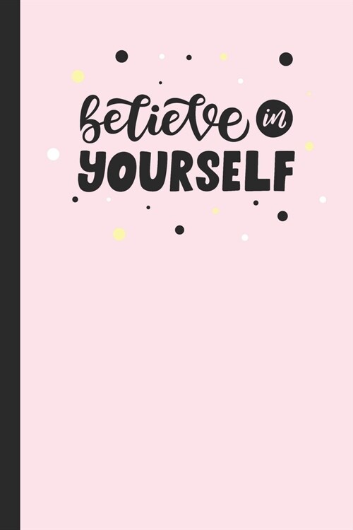 Believe in Yourself: Pink Lined Notebook / Journal (Paperback)
