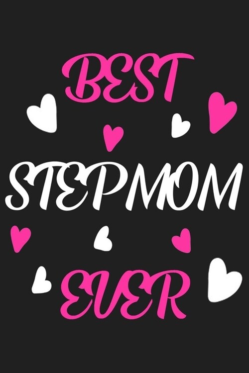 Best Stepmom Ever Notebook: Stepmother Journal With lined Pages, Perfect For Work Or Home, Stepmom Gifts For Mothers Day Or Any Gift Giving Occas (Paperback)
