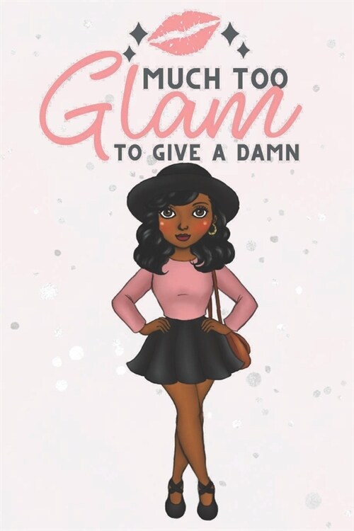 Much Too Glam: Blank Notebook Journal for African American, Black, Brown and Ebony Women of Color 110 pages, 6x9 (Paperback)