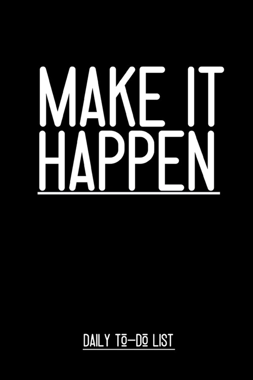 MAKE IT HAPPEN - 120 Page Check List Notebook (Workbook & Handbook) To Do List Journal: : 6x9 To Do List Checkbook (Paperback)