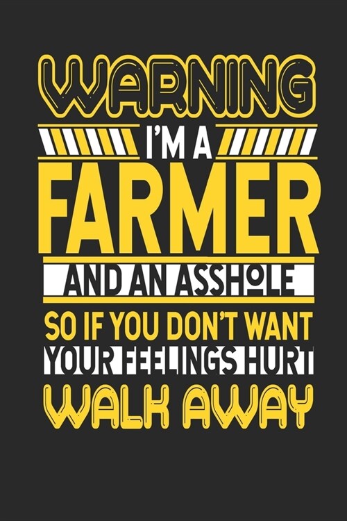 Warning Im A Farmer And An Asshole So If You Dont Want Your Feelings Hurt Walk Away: Farmer Notebook - Farmer Journal - Handlettering - Logbook - 11 (Paperback)