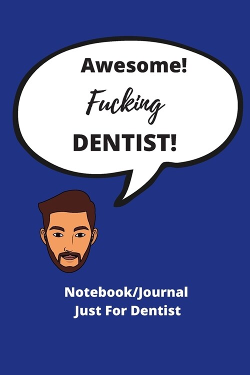 Awesome Fucking Dentist! - Notebook/Journal Just For Dentist: 120 pages 6 x9 - Ideal gift for Dental Professionals everywhere! (Paperback)