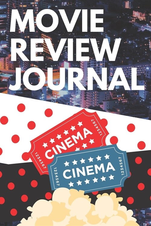 Movie Review Journal: Film Review & Rating Journal for Film Lovers: Movie Buffs and Film Students. Critics notebook (100 Pages, 6 x 9) (Paperback)