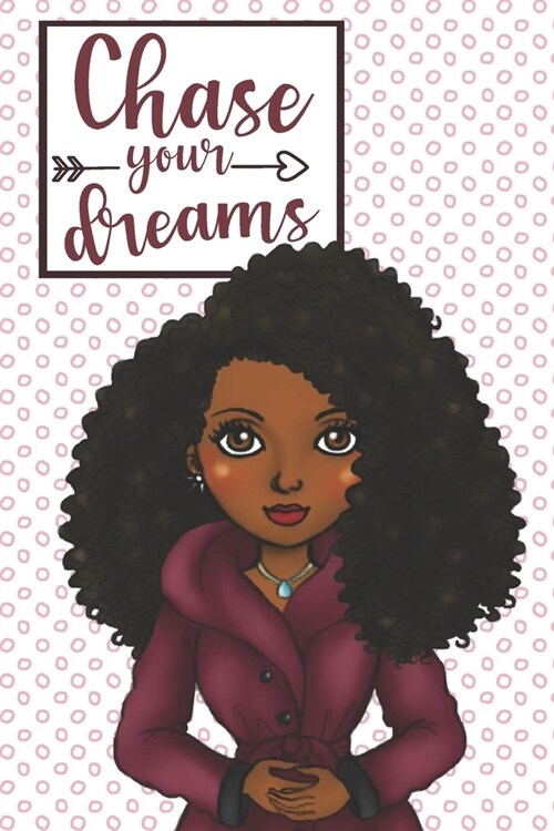 Chase Your Dreams: Blank Notebook Journal for African American, Black, Brown and Ebony Women of Color 110 pages, 6x9 (Paperback)