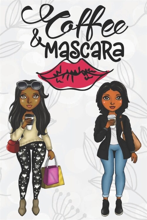 Coffee & Mascara: Blank Notebook Journal for African American, Black, Brown and Ebony Women of Color 110 pages, 6x9 (Paperback)