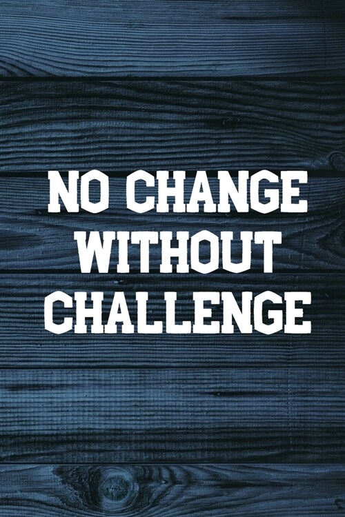 No Change Without Challenge: Your Daily Workout and Exercise Journal (gym planner, fitness planner) (Paperback)
