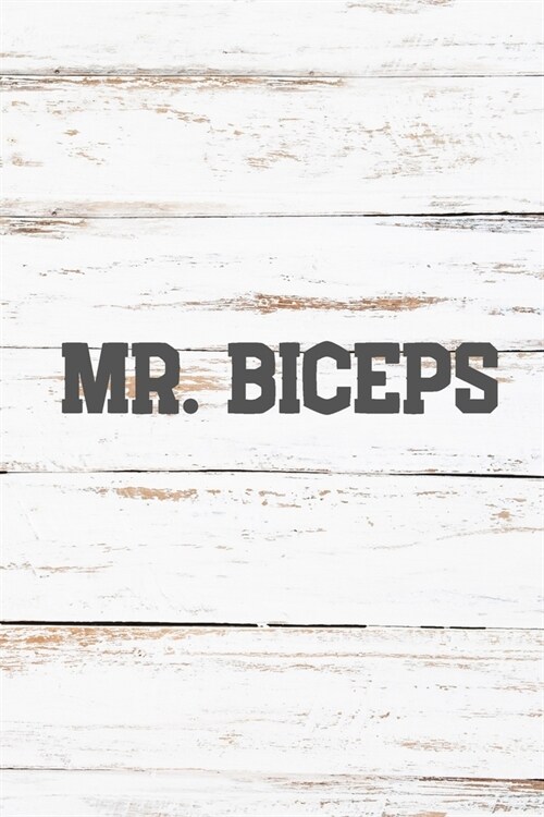 Mr. Biceps: Your Daily Workout and Exercise Journal (gym planner, fitness planner) (Paperback)