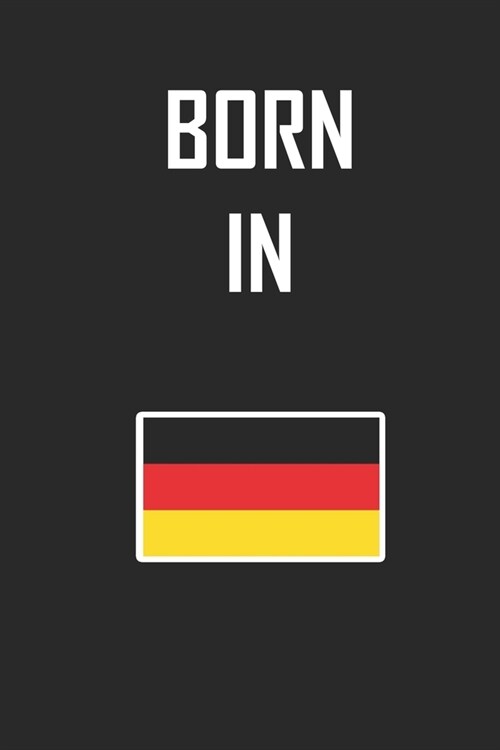 Born In Germany Notebook Birthday Gift: Lined Notebook / Journal Gift, 120 Pages, 6x9, Soft Cover, Matte Finish (Paperback)