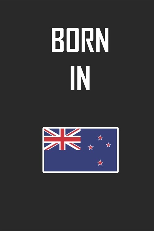 Born In NewZealand Notebook Birthday Gift: Lined Notebook / Journal Gift, 120 Pages, 6x9, Soft Cover, Matte Finish (Paperback)