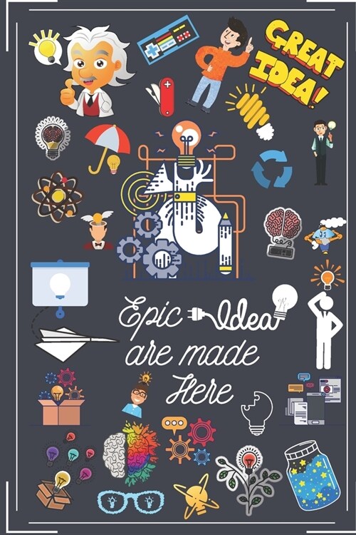 Epic Ideas are made here: Journal to Expand Your Creativity, Wild Ideas Writing, and Inventive Thinking (Paperback)