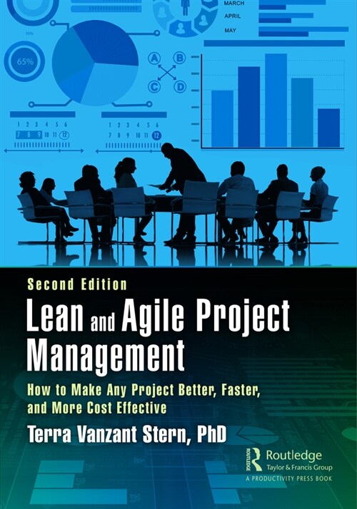 Lean and Agile Project Management : How to Make Any Project Better, Faster, and More Cost Effective, Second Edition (Hardcover, 2 ed)