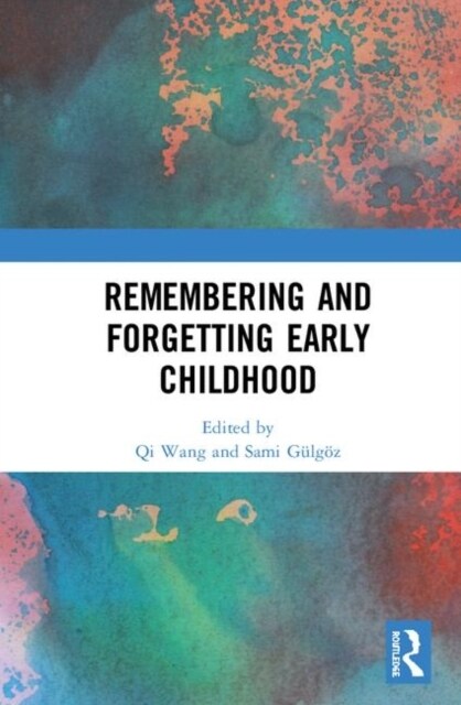 Remembering and Forgetting Early Childhood (Hardcover, 1)