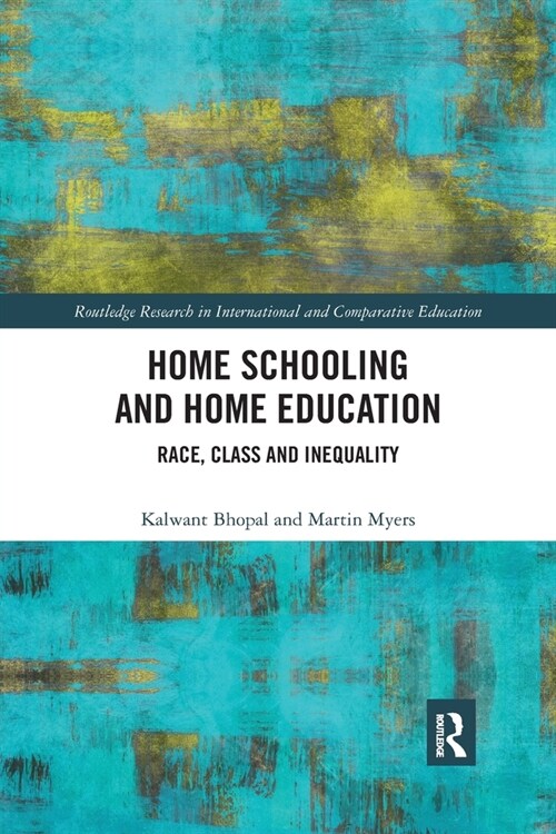 Home Schooling and Home Education : Race, Class and Inequality (Paperback)