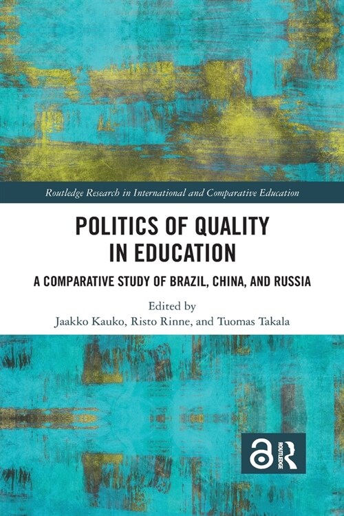 Politics of Quality in Education : A Comparative Study of Brazil, China, and Russia (Paperback)