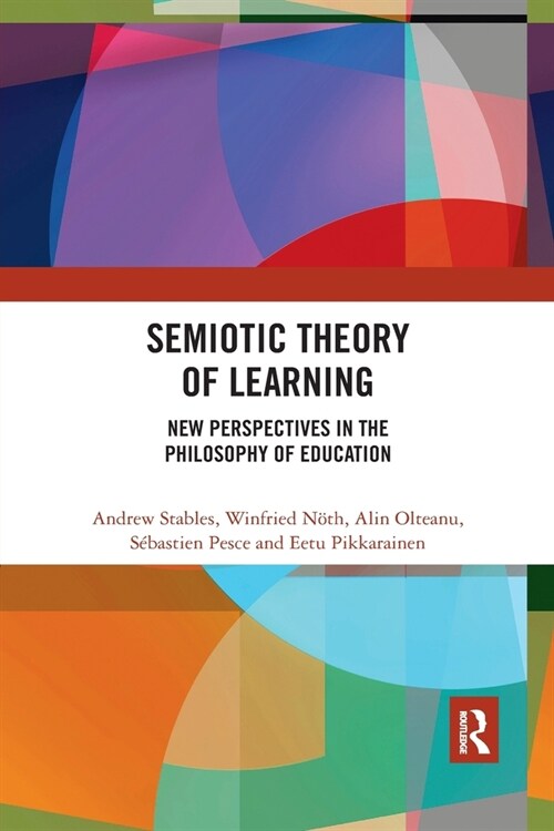 Semiotic Theory of Learning : New Perspectives in the Philosophy of Education (Paperback)