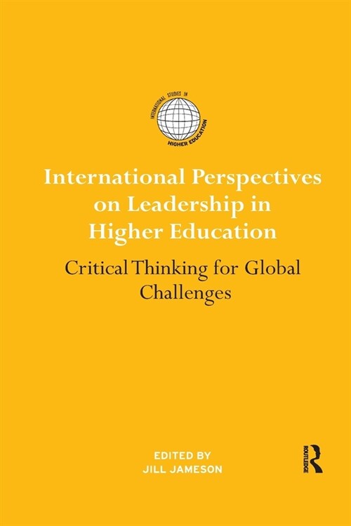 International Perspectives on Leadership in Higher Education : Critical Thinking for Global Challenges (Paperback)