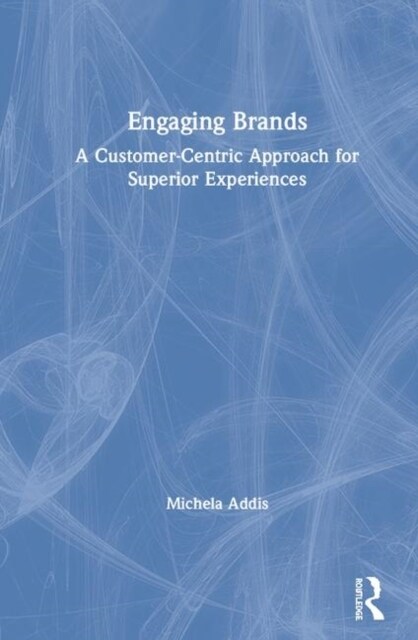 Engaging Brands : A Customer-Centric Approach for Superior Experiences (Hardcover)