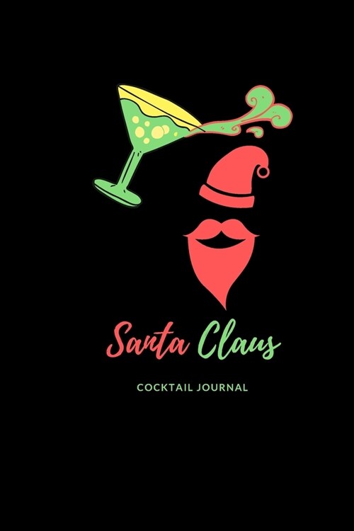 Santa Claus Ccocktail journal: Cocktails: Recipe & Tasting Journal (Paperback)