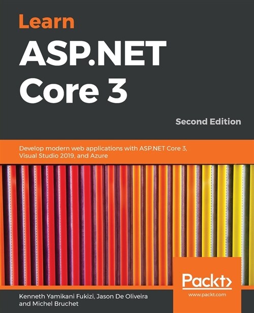 Learn ASP.NET Core 3 : Develop modern web applications with ASP.NET Core 3, Visual Studio 2019, and Azure, 2nd Edition (Paperback, 2 Revised edition)