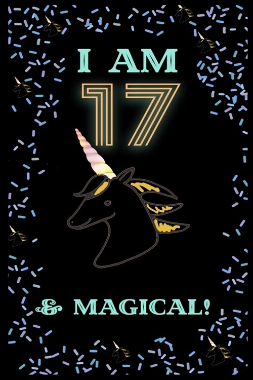 Unicorn I Am17 Notebook Birthday Gift: Lined Notebook / Journal Gift, 120 Pages, 6x9, Soft Cover, Matte Finish (Paperback)