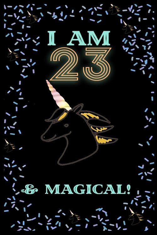 Unicorn I Am23 Notebook Birthday Gift: Lined Notebook / Journal Gift, 120 Pages, 6x9, Soft Cover, Matte Finish (Paperback)