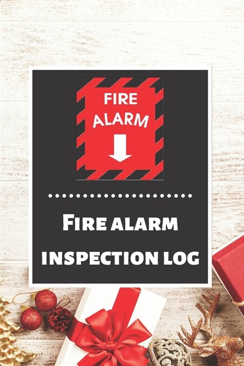 Fire alarm inspection log: Fire Alarm Journal- Fire Register Log Book - Fire Alarm Service & Inspection Book- Fire Safety Register - Fire Inciden (Paperback)