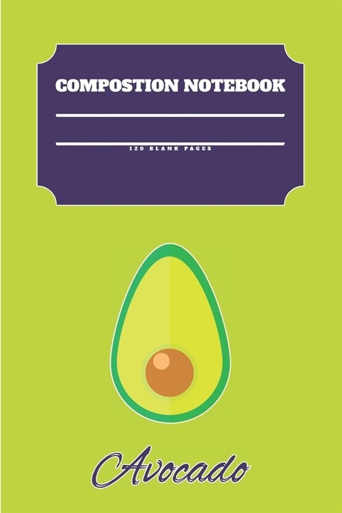 Avocado Composition Notebook 120 Pages: Blank Cute Journal-Avocados Happy Gifts-Notizbuch-Sketch Books for Kids-College Lover Sketchbook Notes-Drawing (Paperback)