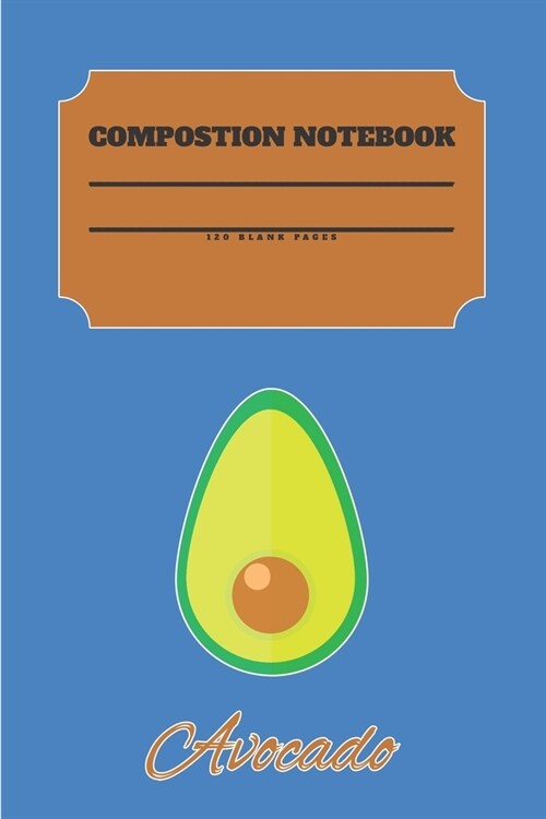 Avocado Composition Notebook 120 Pages: Blank Cute Journal-Avocados Happy Gifts-Notizbuch-Sketch Books for Kids-College Lover Sketchbook Notes-Drawing (Paperback)