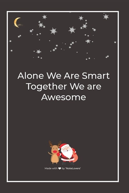 Alone We Are Smart Together We are Awesome: Premium Lined Notebook for chritsmas (Paperback)