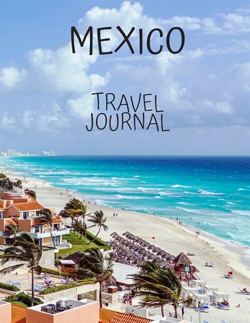 Mexico Travel journal: Holiday Time Table Travel books best trips for newlyweds, teachers Adventure Log Photo Pockets (Paperback)