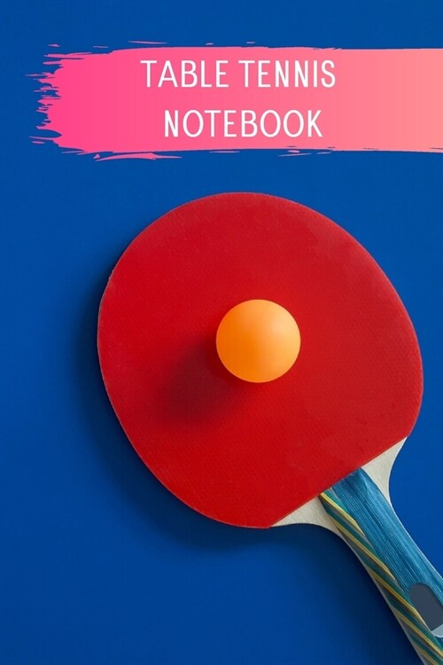 My Table Tennis: Table Tennis Notebook for Ping Pong Players, Blank Lined Journal to Write In, Table Tennis Sport Player Gift (Paperback)