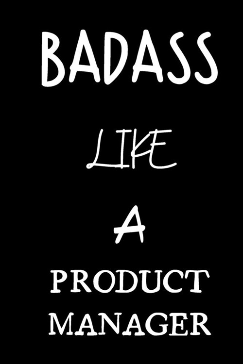 badass like a product manager: small lined New Job Quote Notebook / Travel Journal to write in (6 x 9) 120 pages (Paperback)