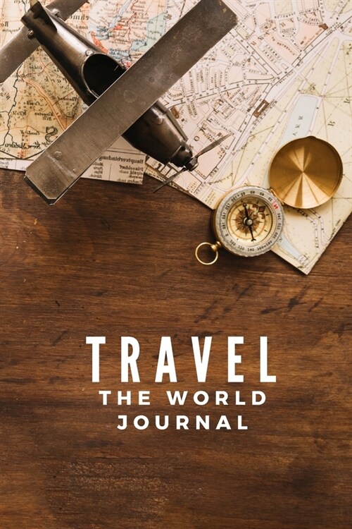 Travel The World Journal: Lets Go Travel Travel Journal Book Log Record Tracker for Writing, Doodles, Rating, Adventure Journal, Vacation Journ (Paperback)