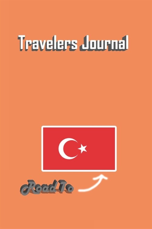 Travelers Journal - Road To Turkey Notebook Birthday Gift: Lined Notebook / Journal Gift, 120 Pages, 6x9, Soft Cover, Matte Finish (Paperback)