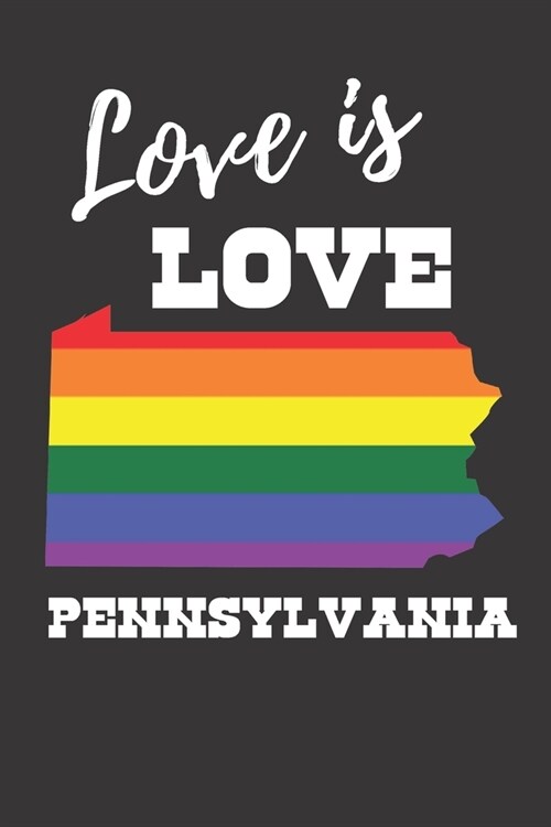 Love Is Love In Pennsylvania: Gay Pride LGBTQ Rainbow Notebook 6x9 College Ruled Journal (Paperback)